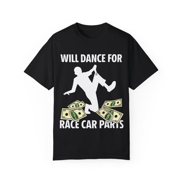 Will Dance for Race Car Parts T-shirt