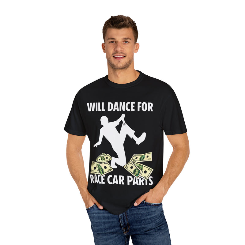 Will Dance for Race Car Parts T-shirt