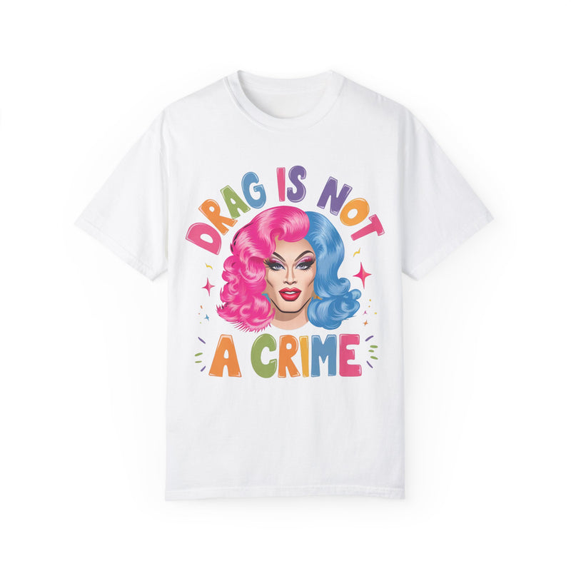 Drag Is Not a Crime T-shirt