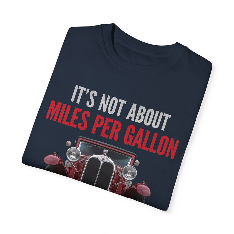 It’s not about miles per gallon racing shirt