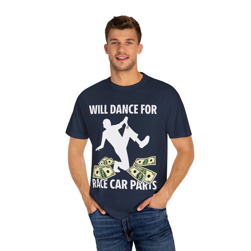 Will Dance for Race Car Parts T-shirt