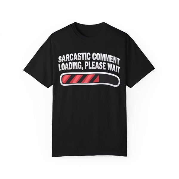 Sarcastic Comment Loading T-shirt