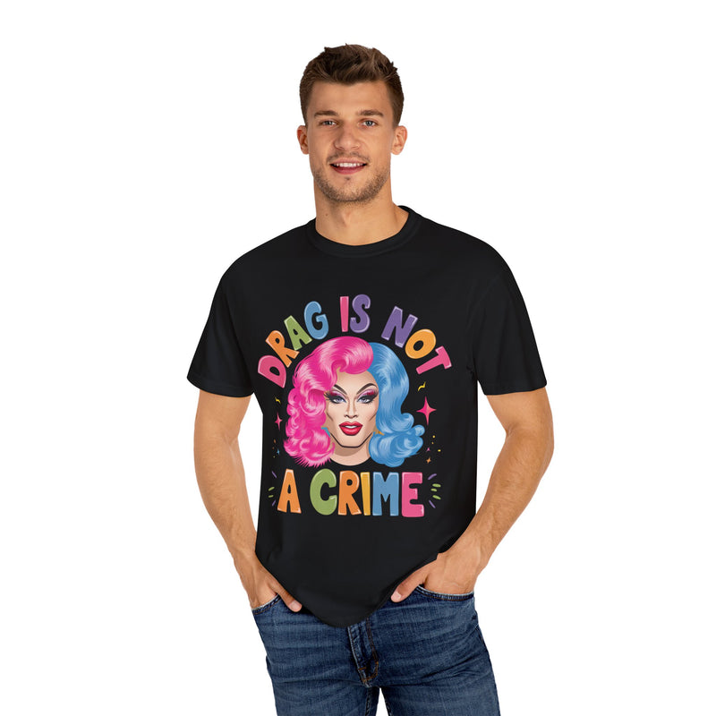 Drag Is Not a Crime T-shirt