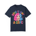 Drag Is Not a Crime T-shirt