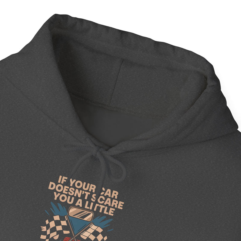 If your car doesn’t scare you a little, it’s not fast enough Racing HoodieAuto Racing Apparel