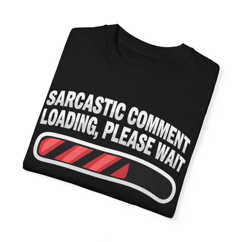 Sarcastic Comment Loading T-shirt